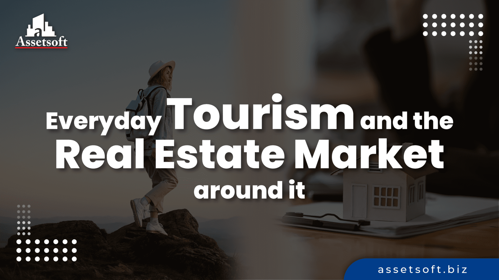 Everyday Tourism and the Real Estate Market around it r your post title